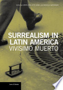 Surrealism in Latin America : vivísimo muerto /