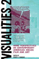 Visualities 2 : more perspectives on contemporary American Indian film and art /