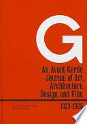 G : an avant-garde journal of art, architecture, design, and film, 1923-1926 /