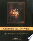 Performing the "everyday" : the culture of genre in the eighteenth century /