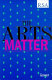 The arts matter : a series of lectures organised by the Royal Society for the encouragement of Arts, Manufactures and Commerce.