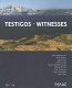 Testigos = Witnesses : [Adel Abdessemed, Maja Bajevic, Jeppe Hein, Cristina Lucas, Pascale Marthine Tayou, Aleksandra Mir, Jesus Palomino, Gregor Schneider, Shen Yuan].