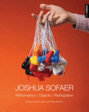 Joshua Sofaer : performance - objects - participation /