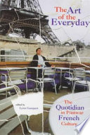 The art of the everyday : the quotidian in postwar French culture /