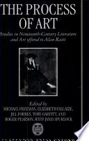 The process of art : essays on nineteenth-century French literature, music, and painting in honour of Alain Raitt /