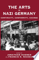 The arts in Nazi Germany : continuity, conformity, change /