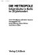 Die Metropole : Industriekultur in Berlin im 20. Jahrhundert /