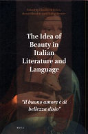 The idea of beauty in Italian literature and language : "il buono amore è di bellezza disio" /