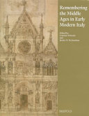 Remembering the Middle Ages in early modern Italy /