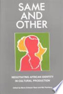 Same and other : negotiating African identity in cultural production /