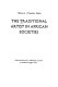 The Traditional artist in African societies /
