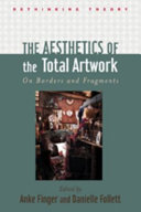 The aesthetics of the total artwork : on borders and fragments /