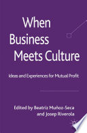 When Business Meets Culture : Ideas and Experiences for Mutual Profit /