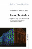 Stains/Les taches : communication and contamination in French and Francophone literature and culture /