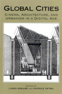 Global cities : cinema, architecture, and urbanism in a digital age /