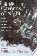 Caverns of night : coal mines in art, literature, and film /