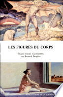 Les Figures du corps dans la littérature et la peinture anglaises et américaines : de la Renaissance à nos jours /