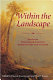 Within the landscape : essays on nineteenth-century American art and culture /