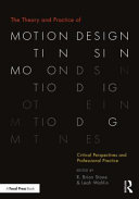 The theory and practice of motion design : critical perspectives and professional practice /