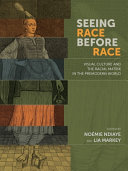 Seeing race before race : visual culture and the racial matrix in the premodern world /