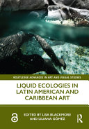 Liquid ecologies in Latin American and Caribbean art