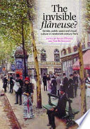 The invisible flâneuse? : gender, public space, and visual culture in nineteenth-century Paris /