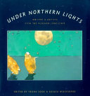 Under northern lights : writers and artists view the Alaskan landscape /