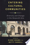 Entering cultural communities : diversity and change in the nonprofit arts /