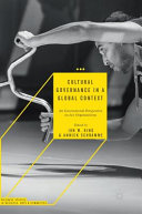 Cultural governance in a global context : an international perspective on art / Ian W. King, Annick Schramme, editors.