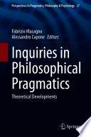 Inquiries in Philosophical Pragmatics : Theoretical Developments /