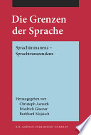 Die Grenzen der Sprache : Sprachimmanenz, Sprachtranszendenz /