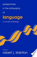 Perspectives in the philosophy of language : a concise anthology /