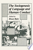 The Sociogenesis of language and human conduct /