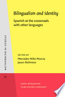 Bilingualism and identity : Spanish at the crossroads with other languages /