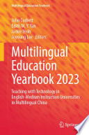 Multilingual Education Yearbook 2023 : Teaching with Technology in English-Medium Instruction Universities in Multilingual China /