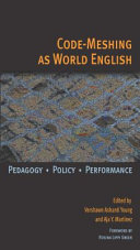 Code-meshing as World English : pedagogy, policy, performance /