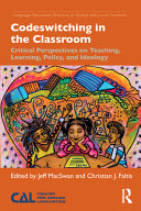 Codeswitching in the classroom : critical perspectives on teaching, learning, policy, and ideology /