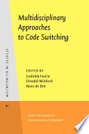 Multidisciplinary approaches to code switching /