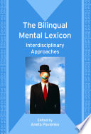 The bilingual mental lexicon : interdisciplinary approaches /