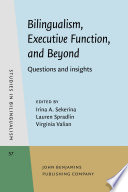 Bilingualism, executive function, and beyond : questions and insights /