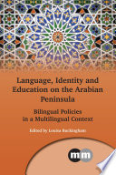 Language, identity and education on the Arabian Peninsula : bilingual policies in a multilingual context /