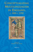 Conceptualizing multilingualism in England, c.800-c.1250 /