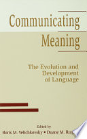 Communicating meaning : the evolution and development of language /