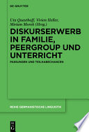 Diskurserwerb in Familie, Peergroup und Unterricht : Passungen und Teilhabechancen /