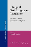 Bilingual first language acquisition : French and German grammatical development /