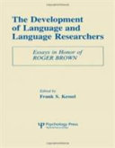 The Development of language and language researchers : essays in honor of Roger Brown /