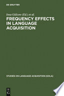Frequency effects in language acquisition : defining the limits of frequency as an explanatory concept /