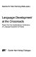 Language development at the crossroads : papers from the Interdisciplinary Conference on Language Acquisition at Passau /