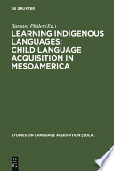 Learning indigenous languages : child language acquisition in Mesoamerica /