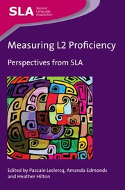 Measuring L2 proficiency : perspectives from SLA /